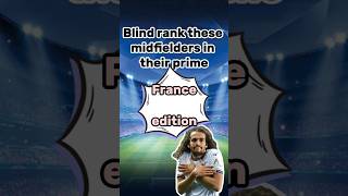 Blind rank these midfielders France edition football viralvideo fyp challenge france foryou [upl. by Feilak]