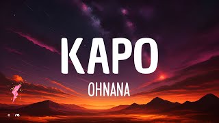 OHNANA  Kapo LetraLyrics [upl. by Eidua]