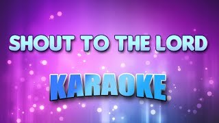 Shout To The Lord Karaoke amp Lyrics [upl. by Oetsira]