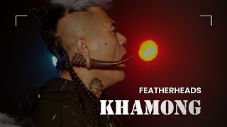 KHAMONG FeatherheadsHaokui  Official Music Video [upl. by Hagen]