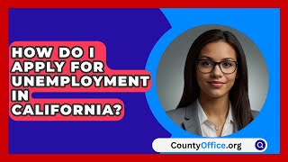 How Do I Apply for Unemployment in California  CountyOfficeorg [upl. by Emeline92]