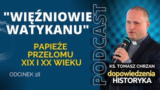 quotWięźniowie Watykanuquot Papieże przełomu XIX i XX wieku [upl. by Arev743]