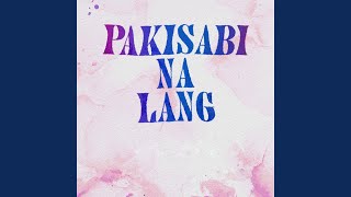 Pakisabi Na Lang [upl. by Vito903]