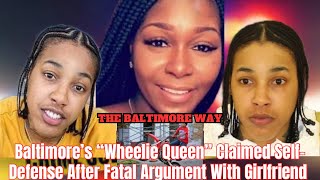 Baltimore’s “Wheelie Queen” Claimed SelfDefense After Fatal Argument With Girlfriend [upl. by Fotzsyzrk]