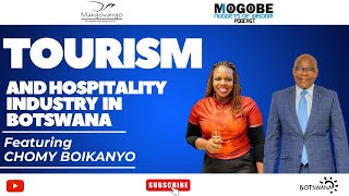 Tourism And Hospitality Industry In Botswana featuring Chowy Boikanyo [upl. by Verdha845]