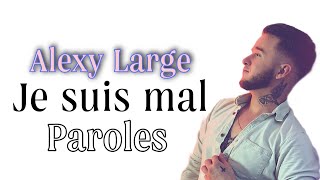 ALEXY LARGE JE SUIS MAL PAROLESLYRICS revivre cette musique avec amour❤ [upl. by Louisa]