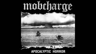 Mobcharge  Apocalyptic Horror LP  2010  Full Album [upl. by Neelyhtak]