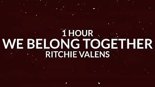 Ritchie Valens  We Belong Together 1 Hour quotYour mine and we belong togetherquot Tiktok Song [upl. by Dania]