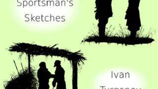 A Sportsmans Sketches by Ivan TURGENEV read by tovarisch Part 33  Full Audio Book [upl. by Dyche325]