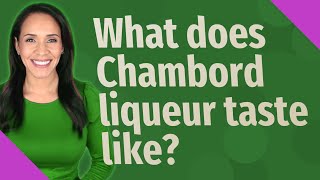 What does Chambord liqueur taste like [upl. by Margret501]