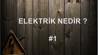 Elektrik Devreleri ve Sistemleri  Elektrik Nedir  1 [upl. by Nagirrek210]