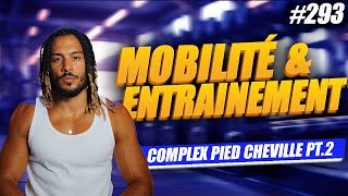 PT2 LE COMPLEXE PIED CHEVILLE  MOBILITÉ amp ENTRAINEMENT PARTIE 2 [upl. by Porte]