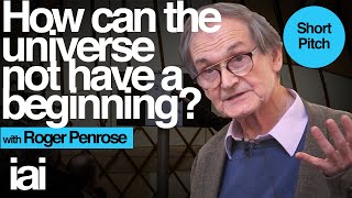 How Can the Universe Not Have a Beginning  Roger Penrose [upl. by Reeve17]