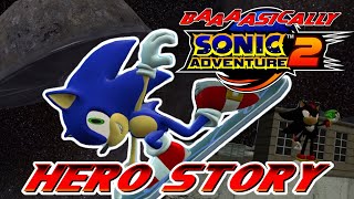 Baaaasically Sonic Adventure 2  Hero Story [upl. by Aicenaj]