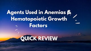 Agents Used in Anemias amp Hematopoietic Growth Factors  Quick Review [upl. by Eiten309]