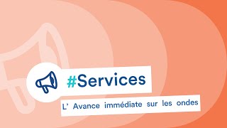 Le service Avance immédiate sur les ondes [upl. by Royden]