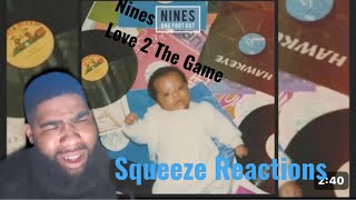 Nines  Love 2 The Game  Squeeze Reactions [upl. by Ilojne]