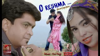 Himachali Traditional Song  O Reshma  Balwant Singh Babloo [upl. by Arel849]