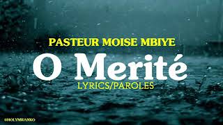 Pasteur Moïse mbiye O Mérite lyricsparoles [upl. by Perrin627]