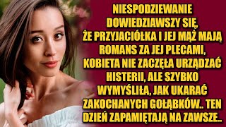 Dowiedziawszy się że za jej plecami mąż kręci z przyjaciółką kobieta zastanowiła się tylko przez [upl. by Dalton947]