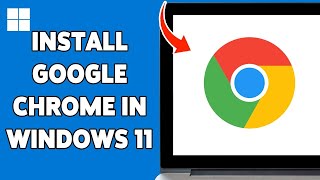 How To Download amp Install Google Chrome In Windows 11 2024 [upl. by Ameh]