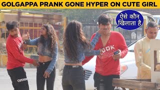 Apne Pyaare Haatho Se Khilado Golgappa Prank Gone Wrong On Cute Girl By Kapish Jangra with Twist [upl. by Emery]