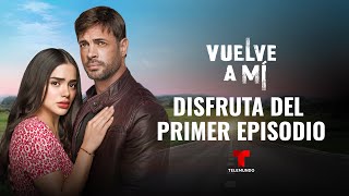 Revive el primer episodio completo de dos horas de Vuelve a Mí  Telemundo Novelas [upl. by Leboff64]