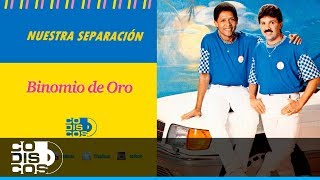 Nuestra Separación Binomio De Oro  Audio [upl. by Jerri511]