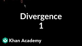 Divergence 1  Multivariable Calculus  Khan Academy [upl. by Neillij765]