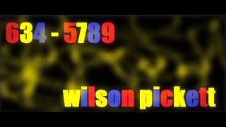 634  5789  Wilson Pickett  Lyrics [upl. by Pelpel]