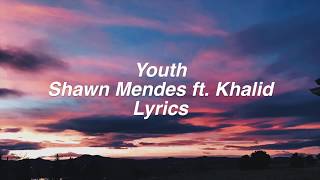 Youth  Shawn Mendes ft Khalid Lyrics [upl. by Benco]