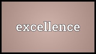 Excellence Meaning [upl. by Christal25]