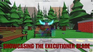 SHOWCASING THE EXECUTIONER BLADE BEAT THE ROBLOXIANS [upl. by Yecram]