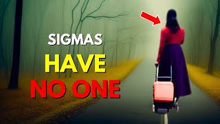 Why Sigma Females Have Nobody In Their Lives [upl. by Monte804]