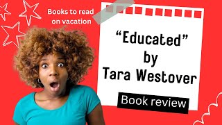 quotEducatedquot by Tara Westover  Book review  Books to read on vacation [upl. by Odnomor]