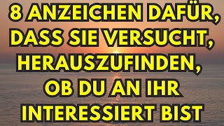 8 Anzeichen dafür dass sie versucht herauszufinden ob du an ihr interessiert bist [upl. by Kentiga986]