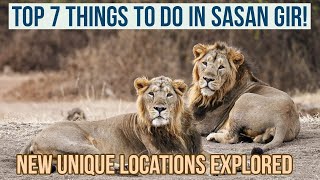 Top 7 things to do in Gir National Park Sasan Gujarat  New amp Unique Locations Explored [upl. by Yecart]