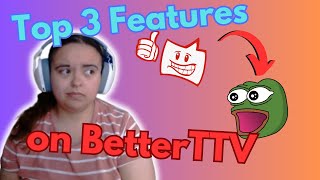 Top 3 Features on BetterTTV [upl. by Swithbert]