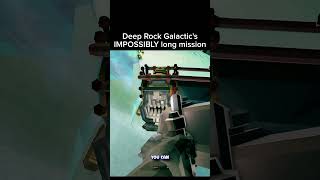 Deep Rock Galactics IMPOSSIBLY Long Mission [upl. by Griffin]