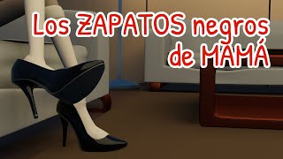 Los ZAPATOS negros de MAMÁ [upl. by Agan]