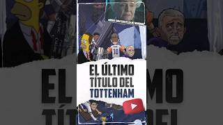 EL ÚLTIMO TÍTULO DEL TOTTENHAM tottenham premierleague argentina shortsfutbol [upl. by Noirrad769]