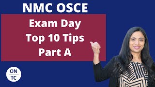 NMC OSCE Exam Day Top 10 Tips Part A [upl. by Ellehsal704]