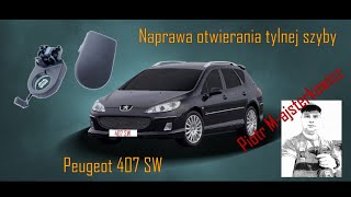 22 Naprawa otwierania tylnej szyby 🚗 Peugeot 407 SW  PiotrMajsterkowicz [upl. by Dnaleel]