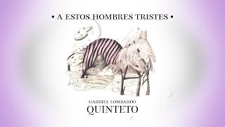 A ESTOS HOMBRES TRISTES L A Spinetta  Gabriel Lombardo Quinteto [upl. by Edee]