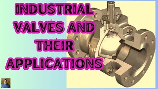 Industrial Valves And Their Applications [upl. by Edmonds]