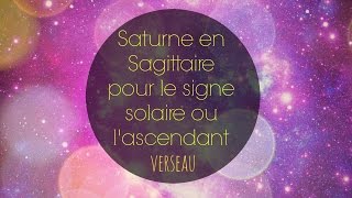 Astrologie  Saturne en Sagittaire 20142017  Pour le Verseau  Ascendant ou signe solaire [upl. by Ariec]