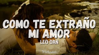 Leo Dan  Como te extraño mi amor Letra  Lyric quot¡Ay amor divinoPronto tienes que volver a mí quot [upl. by Gilder885]