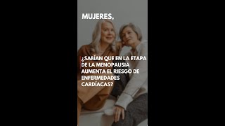 ¿Sabían que en la etapa de la Menopausia aumenta el riesgo de EnfermedadesCardíacas [upl. by Catlin]