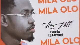 Lion Hill Mila olo Remix Dj Armel [upl. by Nyrmak167]