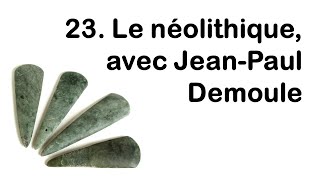 23 Le néolithique avec JeanPaul Demoule [upl. by Romano900]